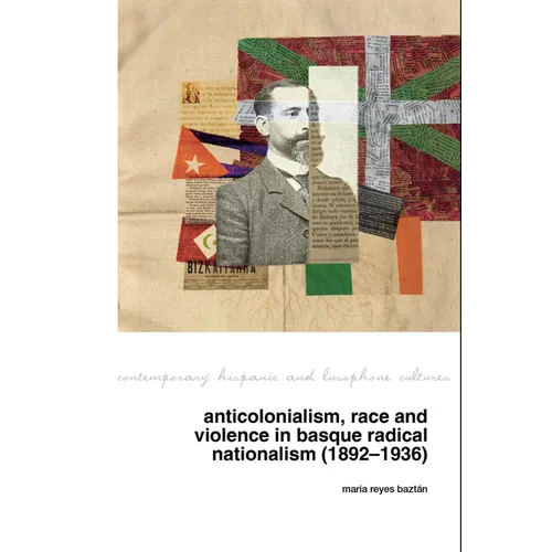 Anticolonialism, Race and Violence in Basque Radical Nationalism (1892-1936)