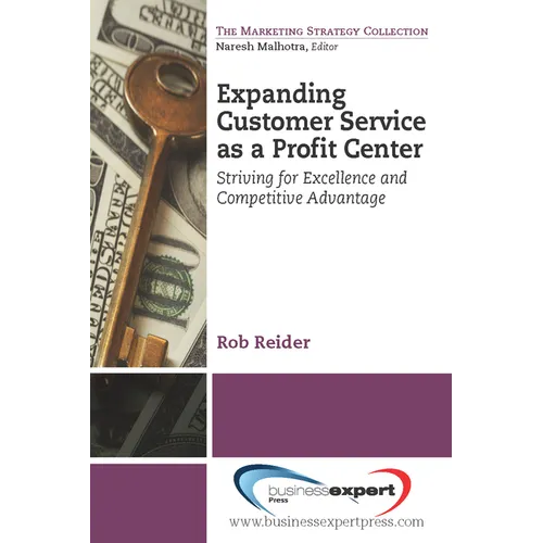 Expanding CustomerService as a Profit Center: Striving for Excellenceand Competitive Advantage