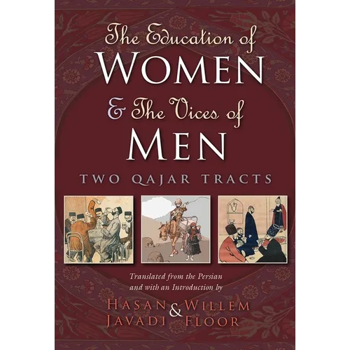 The Education of Women and the Vices of Men: Two Qajar Tracts