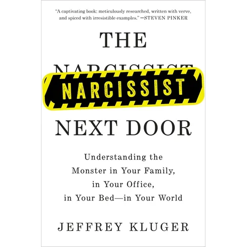 The Narcissist Next Door: Understanding the Monster in Your Family, in Your Office, in Your Bed-in Your World