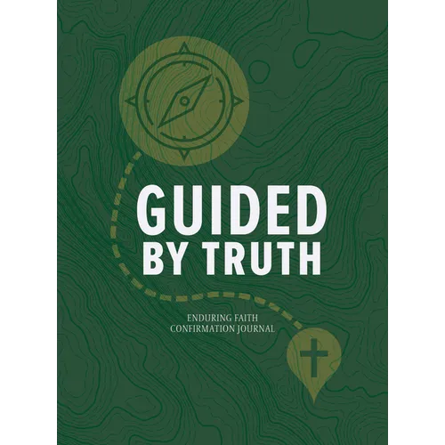 Guided by Truth: Enduring Faith Confirmation Journal