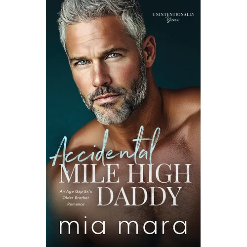 Accidental Mile High Daddy: An Age Gap Ex's Older Brother Romance