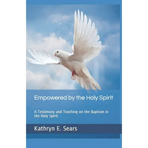 Empowered by the Holy Spirit: A Testimony and Teaching on the Baptism in the Holy Spirit