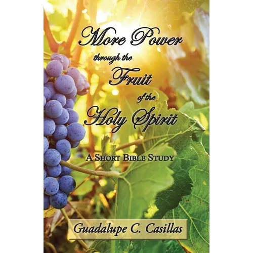More Power through the Fruit of the Holy Spirit: A Short Bible Study