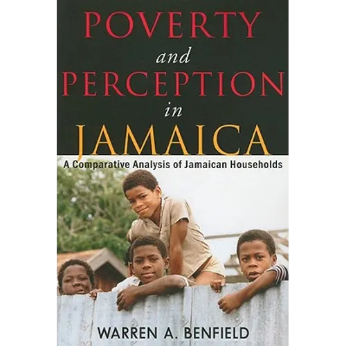 Poverty and Perception in Jamaica: A Comparative Analysis of Jamaican Households