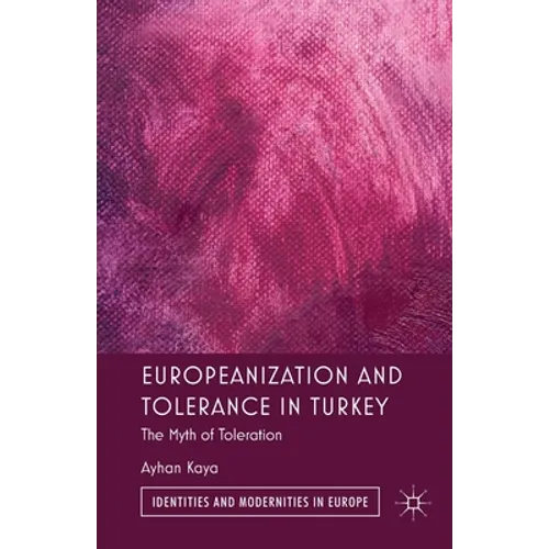Europeanization and Tolerance in Turkey: The Myth of Toleration
