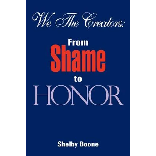 We The Creators: From Shame to Honor