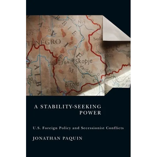 A Stability-Seeking Power: U.S. Foreign Policy and Secessionist Conflicts