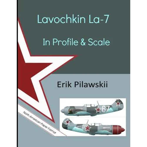 Lavochkin La-7 In Profile & Scale