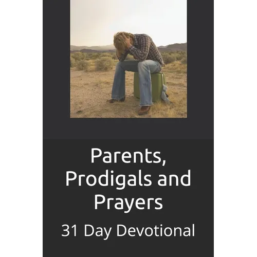 Parents, Prodigals and Prayers