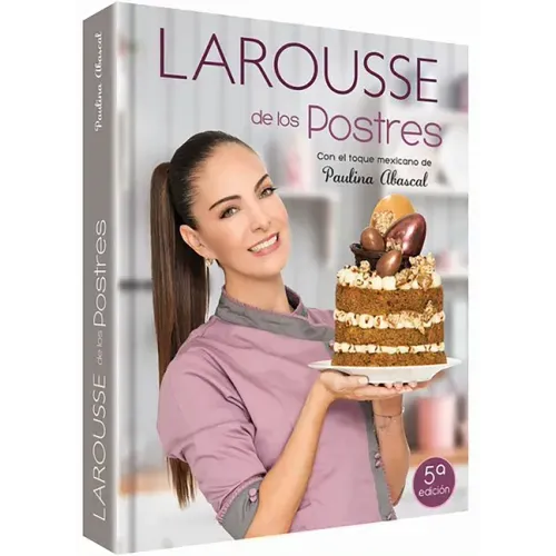 Larousse de Los Postres Con Toque Mexicano