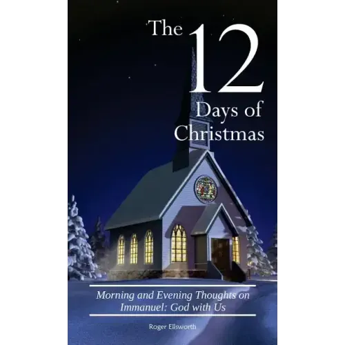 The Twelve Days of Christmas: Morning and Evening Thoughts on Immanuel: God with Us