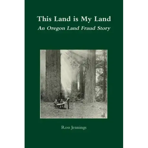 This Land is My Land: An Oregon Land Fraud Story