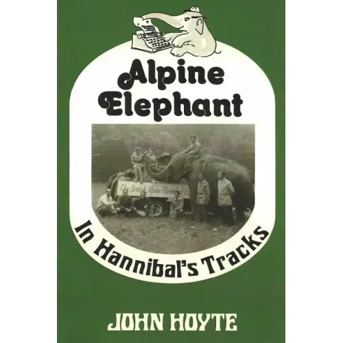 Alpine Elephant: In Hannibal's Tracks