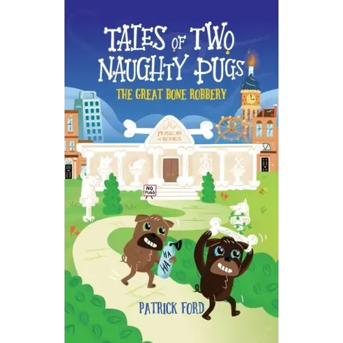 Tales of Two Naughty Pugs: The Great Bone Robbery