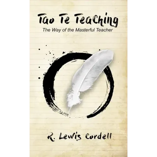 Tao Te Teaching: The Way of The Masterful Teacher