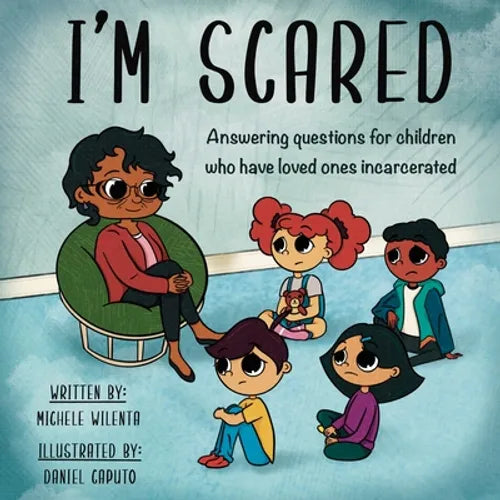 I'm Scared: Answering questions for children who have loved ones incarcerated
