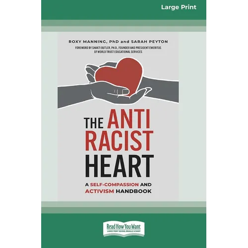 The Antiracist Heart: A Self-Compassion and Activism Handbook (16pt Large Print Edition) - Paperback
