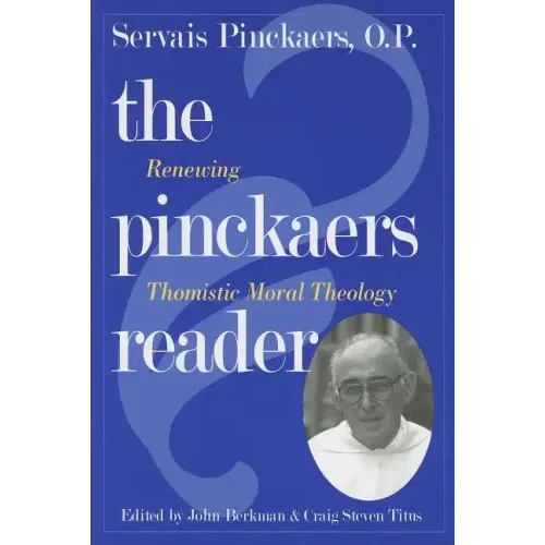 Pinckaers Reader: Renewing Thomistic Moral Theology