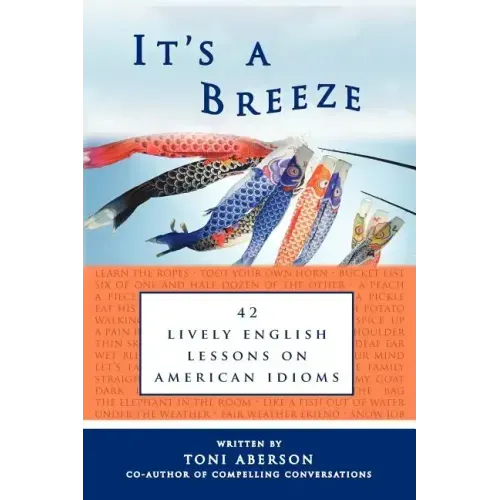 It's a Breeze: 42 Lively English Lessons on American Idioms