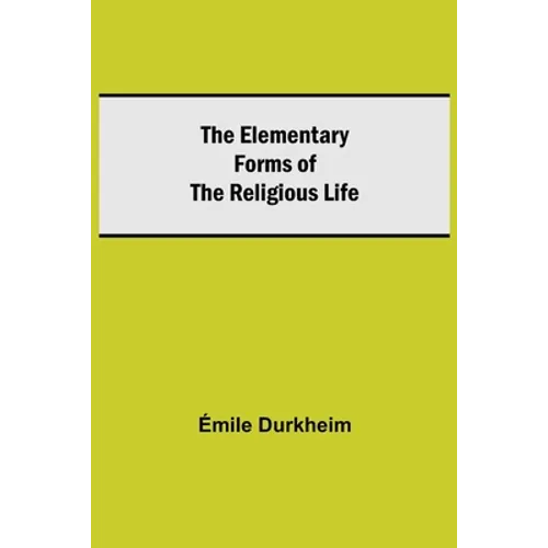 The Elementary Forms Of The Religious Life