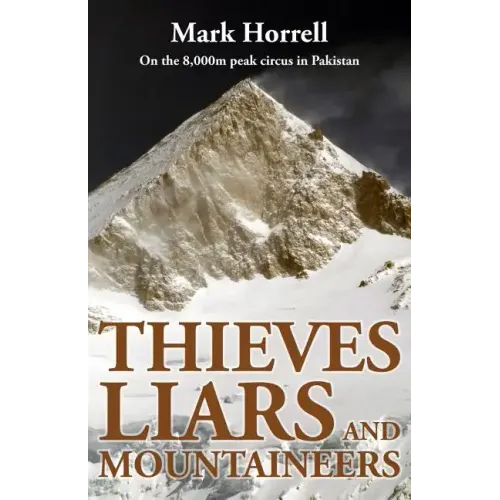 Thieves, Liars and Mountaineers: On the 8,000m peak circus in Pakistan