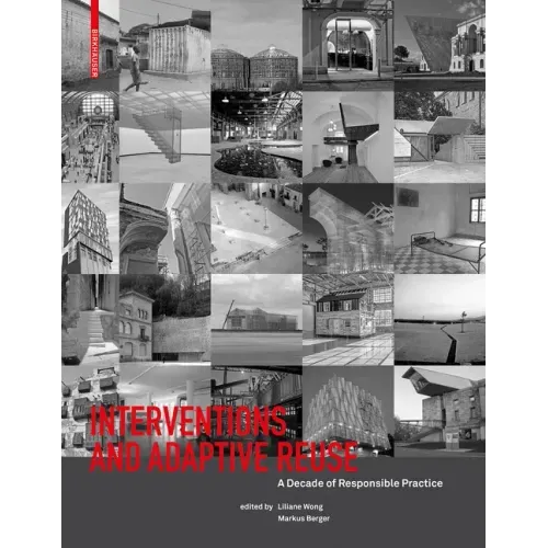 Interventions and Adaptive Reuse: A Decade of Responsible Practive