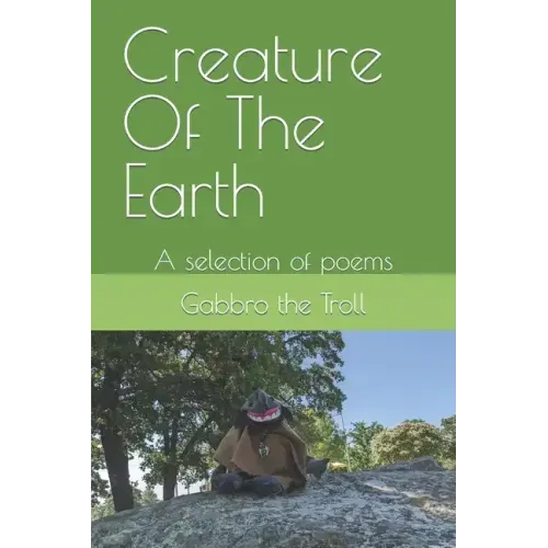 Creature Of The Earth: A selection of poems