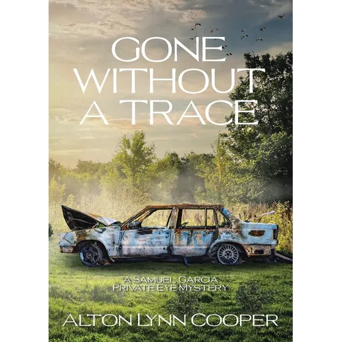 Gone Without a Trace: A Samuel Garcia Private Eye Mystery