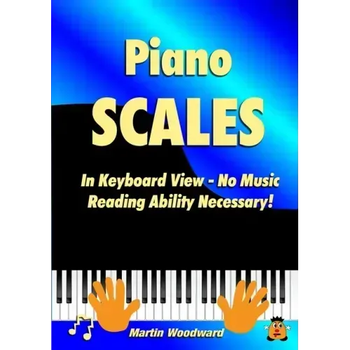 Piano Scales In Keyboard View - No Music Reading Ability Necessary!