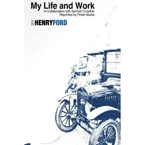 My Life and Work by Henry Ford: Fintan Books