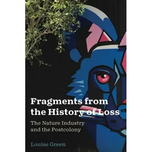 Fragments from the History of Loss: The Nature Industry and the Postcolony