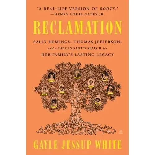 Reclamation: Sally Hemings, Thomas Jefferson, and a Descendant's Search for Her Family's Lasting Legacy