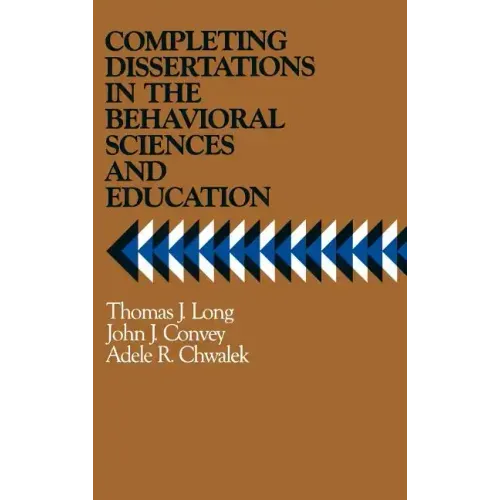 Completing Dissertations in the Behavioral Sciences and Education: A Systematic Guide for Graduate Students