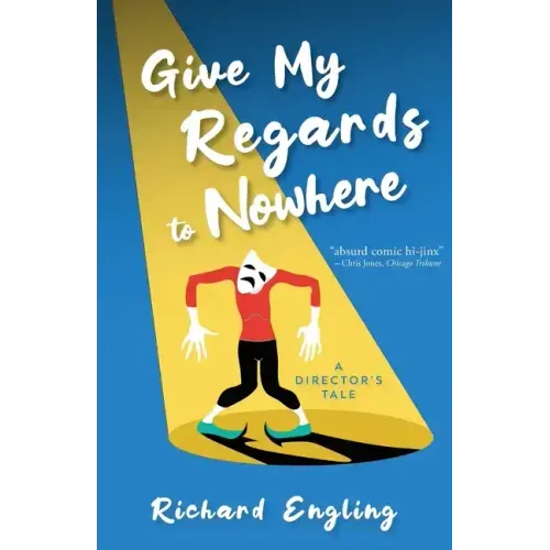 Give My Regards to Nowhere: A Director's Tale