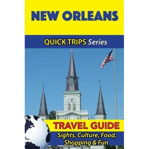 New Orleans Travel Guide (Quick Trips Series): Sights, Culture, Food, Shopping & Fun