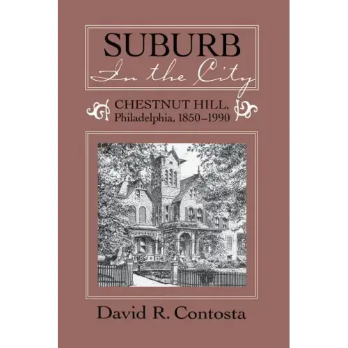 Suburb in the City: Chestnut Hill, Phildelphia, 1850-1990