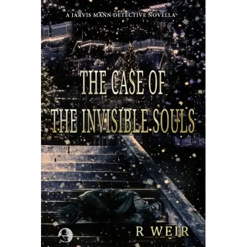 The Case of the Invisible Souls: A Jarvis Mann Detective HardBoiled Mystery Novella