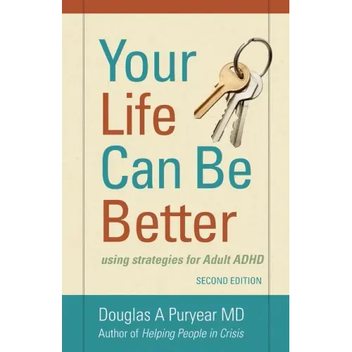 Your Life Can Be Better Second Edition: using strategies for adult ADHD