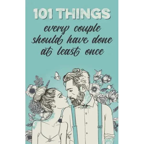 101 things every couple should have done at least once: The special gift for couples