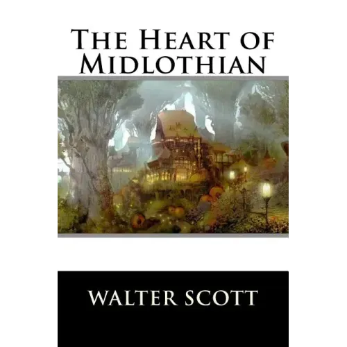 The Heart of Midlothian: Complete
