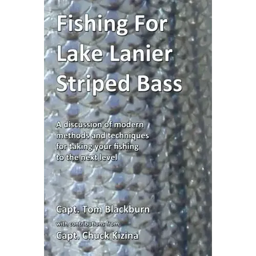 Fishing for Lake Lanier Striped Bass: A discussion of modern methods and techniques for taking your fishing to the next level