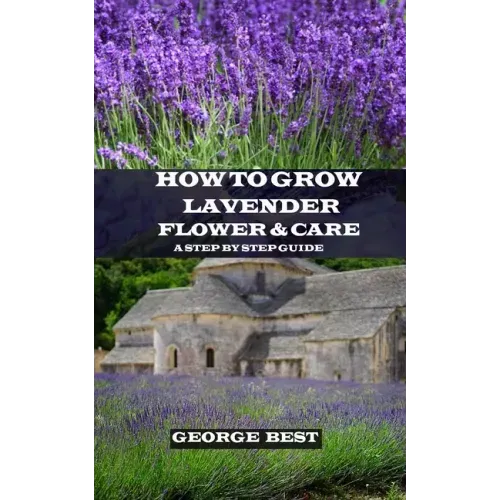 How to Grow Lavender Flower and Care: A Step by Step Guide