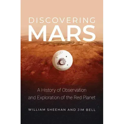 Discovering Mars: A History of Observation and Exploration of the Red Planet