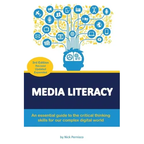 Media Literacy: An essential guide to critical thinking skills for our complex digital world