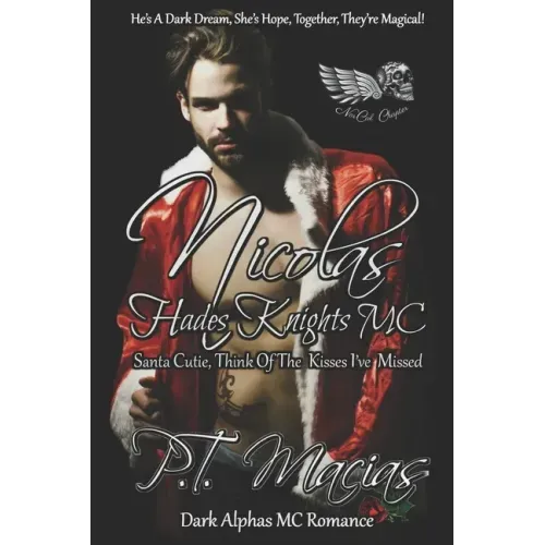 Nicolas: Hades Knights MC, Santa Cutie, Think Of The Kisses I've Missed (Dark Alphas MC Romance): He's A Dark Dream, She's Hope