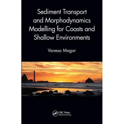Sediment Transport and Morphodynamics Modelling for Coasts and Shallow Environments