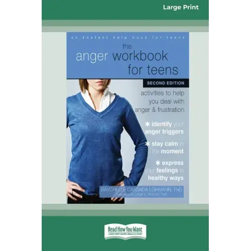 The Anger Workbook for Teens: Activities to Help You Deal with Anger and Frustration (16pt Large Print Edition)