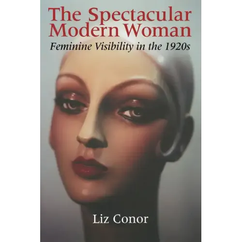 The Spectacular Modern Woman: Feminine Visibility in the 1920s