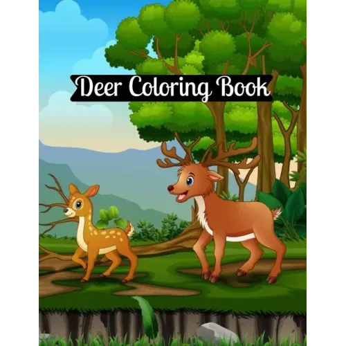 Deer Coloring Book: A Fun Coloring Gift Book for Deer Lovers & Adults Relaxation with Stress Relieving Deer Designs and Fun!